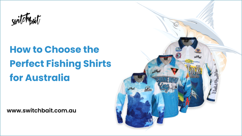 How to Choose the Perfect Fishing Shirts
