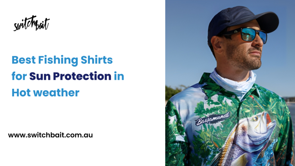 Best Fishing Shirts for Sun Protection in hot weather